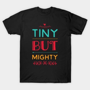 Tiny But Mighty cute great for kids toddlers baby shower gift T-Shirt